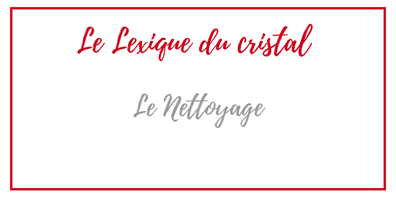 SECRET DE FABRICATION | QU'EST CE LE NETTOYAGE DU VERRIER ? 12 Nettoyage-cristal